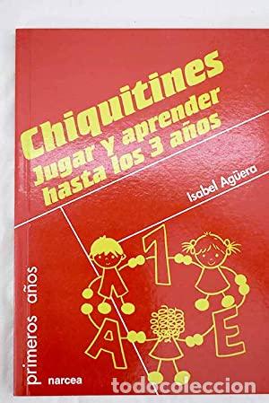 Libros: CHIQUITINES. JUGAR Y APRENDER HASTA LOS 3 A&Ntilde;OS - Foto 1