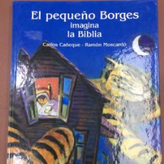 Libros: EL PEQUEÑO BORGES IMAGINA LA BIBLIA CARLOS CAÑEQUE