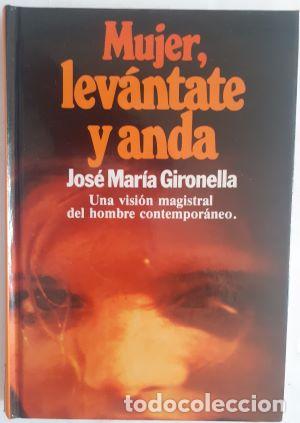 Libros: Mujer, lev&aacute;ntate y anda - Jos&eacute; Mar&iacute;a Gironella - Foto 1