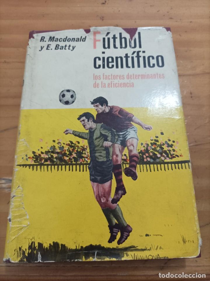 Libros: F&Uacute;TBOL CIENTIFICO,R.MACDONALD,E.BATTY,1972,174 PAG.