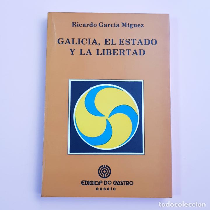 Livres: LIBRO-GALICIA,EL ESTADO Y LA LIBERTAD-RICARDO GARC&Iacute;A M&Iacute;GUEZ-EDICI&Oacute;NS DO CASTRO-1992-COLECCIONISTAS