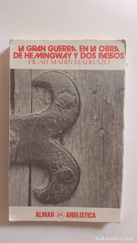 Libros: LA GRAN GUERRA EN LA OBRA DE HEMINGWAY Y DOS PASSOS - PILAR MAR&Iacute;N MADRAZO