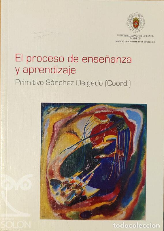 Libros: El proceso de ense&ntilde;anza y aprendizaje - Primitivo S&aacute;nchez Delgado - Foto 1