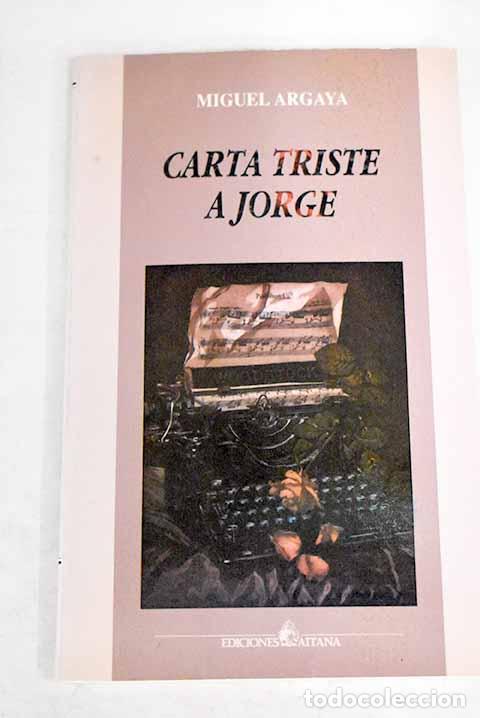 Libros: Carta triste a Jorge.- Argaya, Miguel - Foto 1