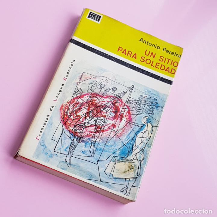 Livres: LIBRO-UN SITIO PARA LA SOLEDAD-ANTONIO PEREIRA-PLAZA&JAN&Eacute;S-1970-DEDICATORIA-COLECCIONISTAS