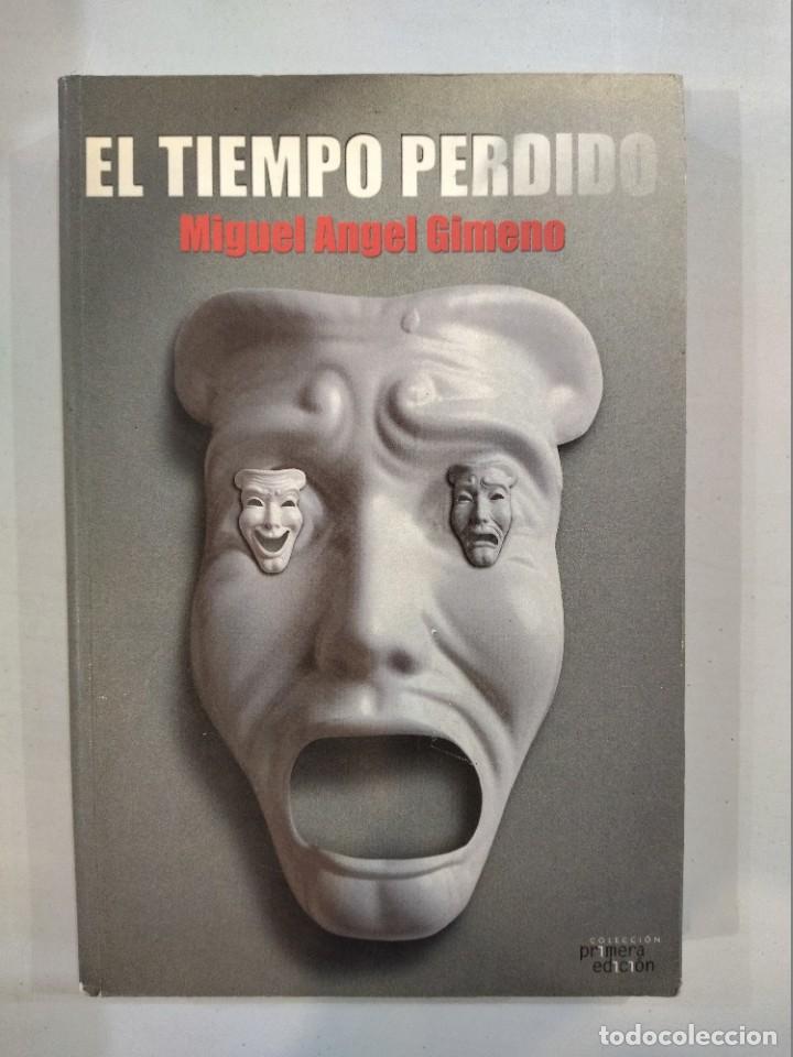 Libros: Miguel &Aacute;ngel Gimeno - El tiempo perdido - Foto 1
