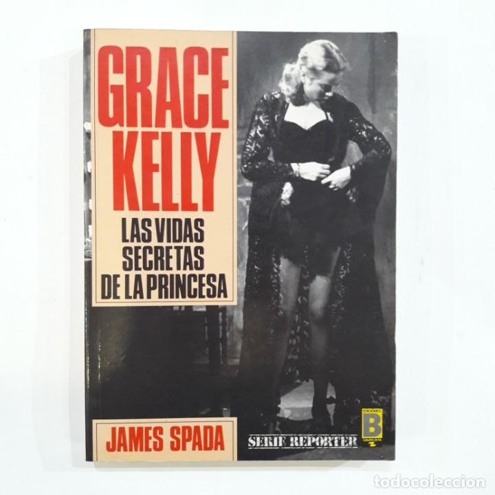Libros: James Spada - Grace Kelly. Las vidas secretas de la princesa - Foto 1