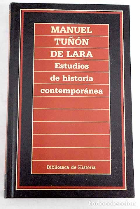 Libros: Estudios de historia contempor&aacute;nea - Manuel Tu&ntilde;&oacute;n de Lara - Foto 1