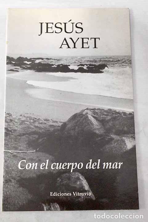 Libros: Con el cuerpo del mar.- Ayet, Jes&uacute;s - Foto 1