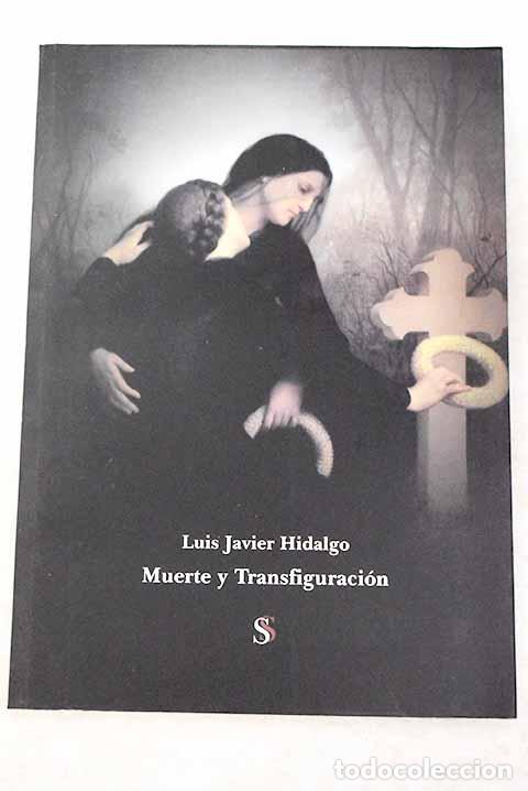 Libros: Muerte y transfiguraci&oacute;n.- Hidalgo, Luis Javier - Foto 1