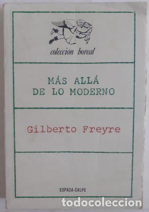 Libros: M&aacute;s all&aacute; de lo moderno - Gilberto Freyre - Foto 1