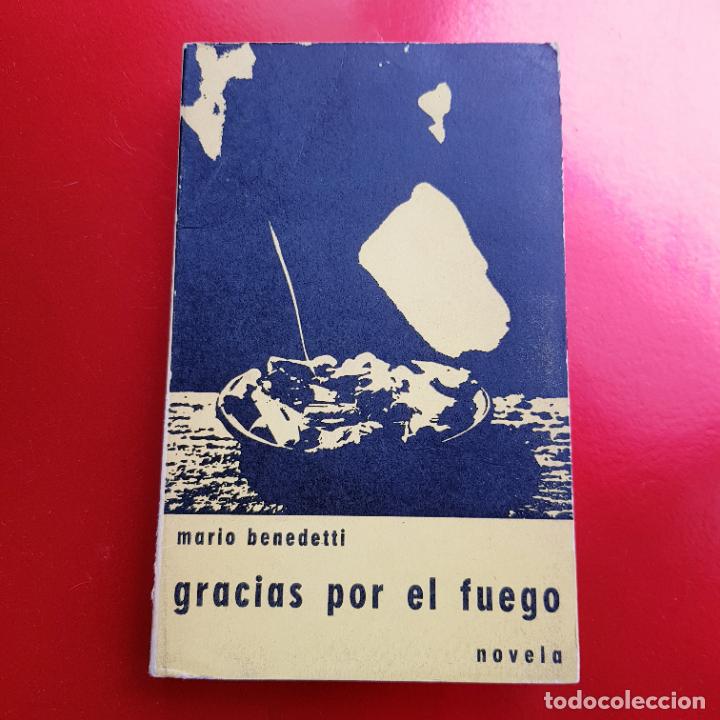 Livres: LIBRO-GRACIAS POR EL FUEGO-MARIO BENEDETTI-3&ordf;EDICI&Oacute;N-1966-ED.ALFA-MONTEVIDEO-URUGUAY-BUEN EST&ordm; GNRAL