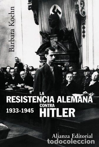 B&uuml;cher: La resistencia alemana contra Hitler 1933-1945. - Barbara Kohen. TDK624