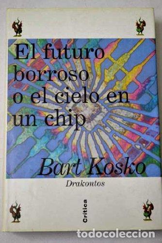 Libros: El futuro borroso o el cielo en un chip - Bart Kosko - Foto 1