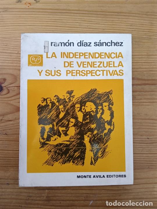 Libros: Ram&oacute;n D&iacute;az S&aacute;nchez - La independencia de venezuela y sus perspectivas - Foto 1