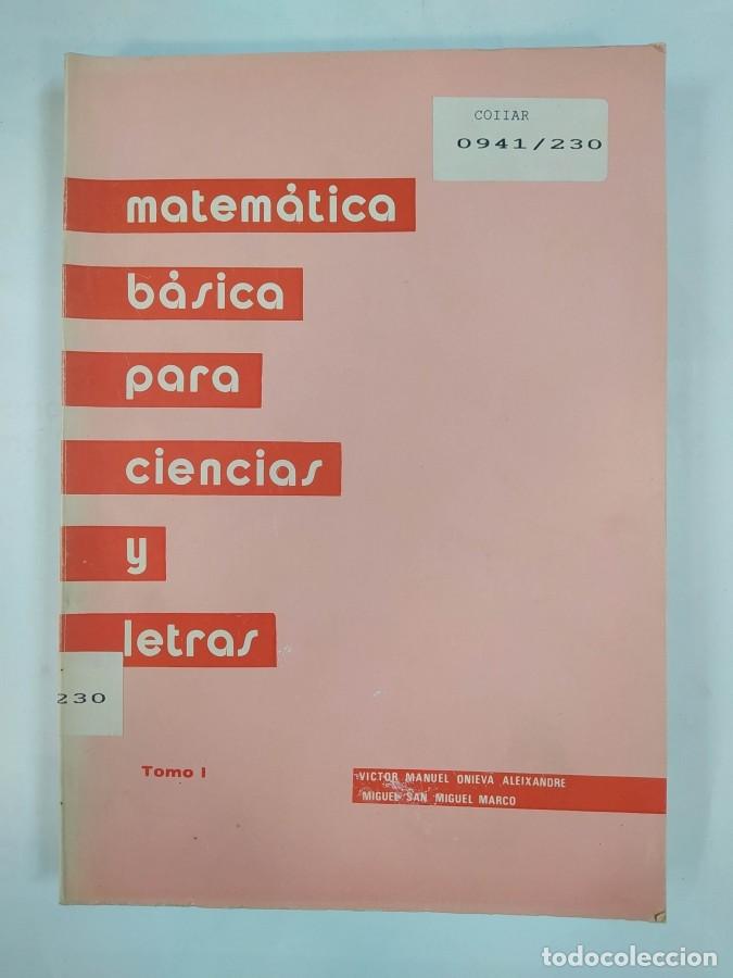 Libros: MATEM&Aacute;TICA B&Aacute;SICA PARA CIENCIAS Y LETRAS. TOMO I. - VICTOR MANUEL ONIEVA ALEIXANDRE. MIGUEL SAN MIG