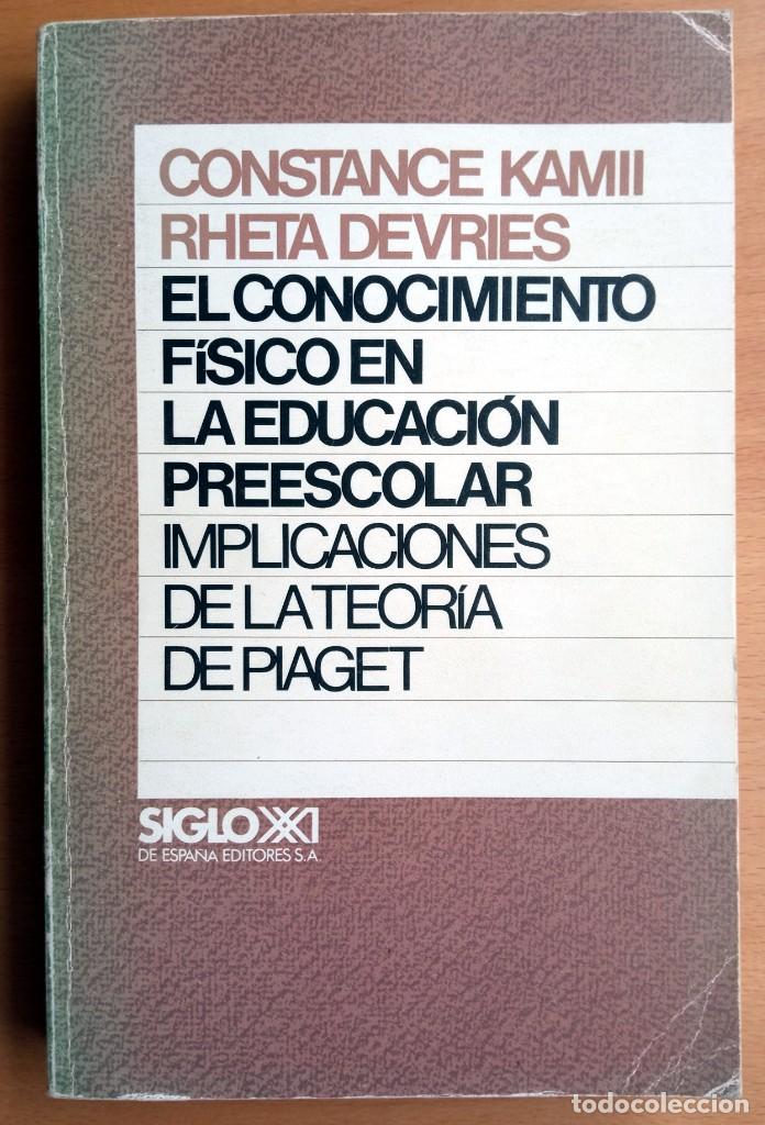 Libros: El conocimiento f&iacute;sico en la educaci&oacute;n preescolar, de Constance Kamii y Rheta Devries. - Foto 1