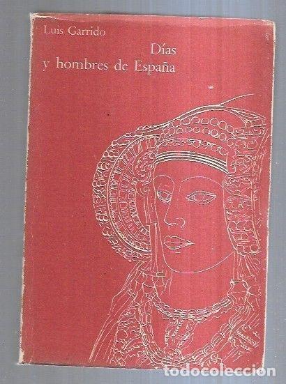 Libros: DIAS Y HOMBRES DE ESPA&Ntilde;A - GARRIDO, LUIS - Foto 4