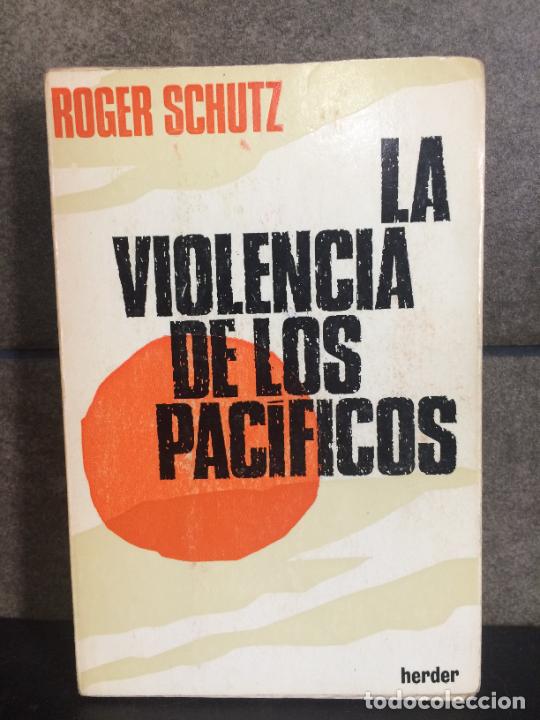 Libros: LA VIOLENCIA DE LOS PACIFCOS. ROGER SCHUTZ. - Foto 1