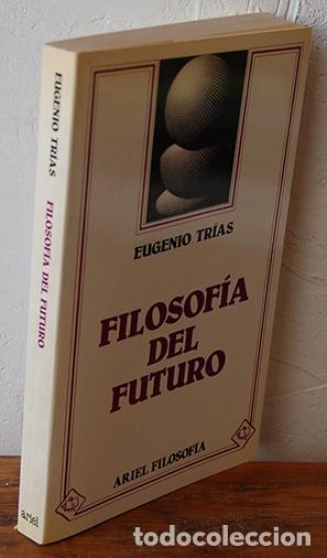Libros: FILOSOF&Iacute;A DEL FUTURO - EUGENIO TR&Iacute;AS - Foto 1