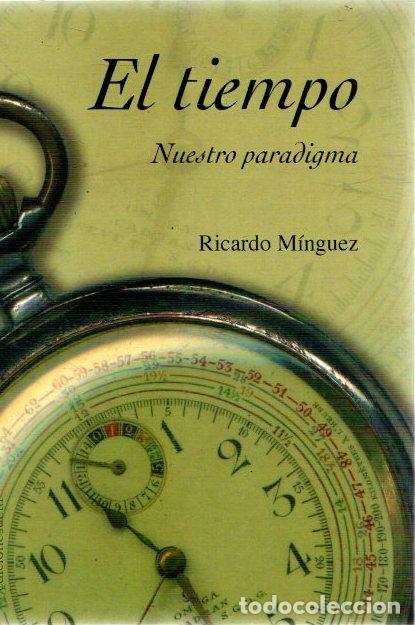 Libros: El tiempo. Nuestro paradigma - M&iacute;nguez, Ricardo - Foto 1