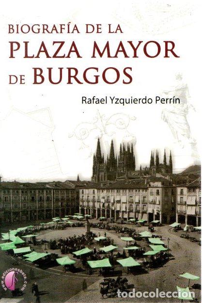 Libros: Biograf&iacute;a de la Plaza Mayor de Burgos - Yzquierdo Perr&iacute;n, Rafael
