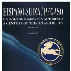 Libros: HISPANO – SUIZA / PEGASO. UN SIGLO DE CAMINONES Y AUTOBUSES * A CENTURY OF TRUCKS AND BUSES. - LAGE.. Lote 348991109