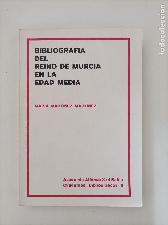 Libros: Bibliograf&iacute;a del reino de Murcia en la Edad Media. Mar&iacute;a Mart&iacute;nez Mart&iacute;nez. Murcia. 1983.