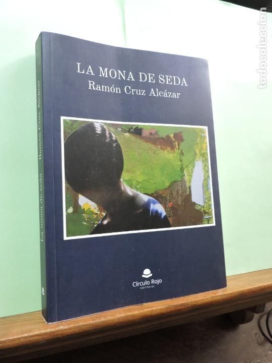 Libros: La mona de seda. Ram&oacute;n Cruz Alc&aacute;zar. Ed. C&iacute;rculo Rojo. 2018. - Foto 1