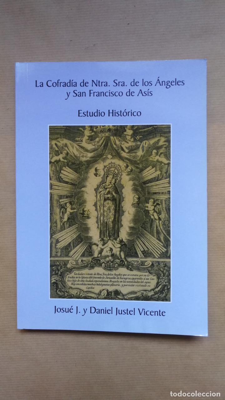 Libros: &rdquo;La Cofrad&iacute;a de Nuestra Se&ntilde;ora de los &Aacute;ngeles y San Francisco de As&iacute;s, Zaragoza. Estudio hist&oacute;rico.&rdquo;