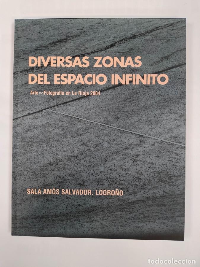 B&uuml;cher: DIVERSAS ZONAS DEL ESPACIO INFINITO. ARTE Y FOTOGRAF&Iacute;A EN LA RIOJA 2004. - VV.AA. TDK402