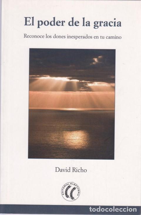 Libros: EL PODER DE LA GRACIA. RECONOCE LOS DONES INESPERADOS EN TU CAMINO - DAVID RICHO - Foto 1