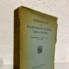 Libros: INTRODUCCIO A LA PALEOGRAFIA MUSICAL GREGORIANA - GREGORI M.ª SYNYOL - ILUSTRADO. Lote 349471749
