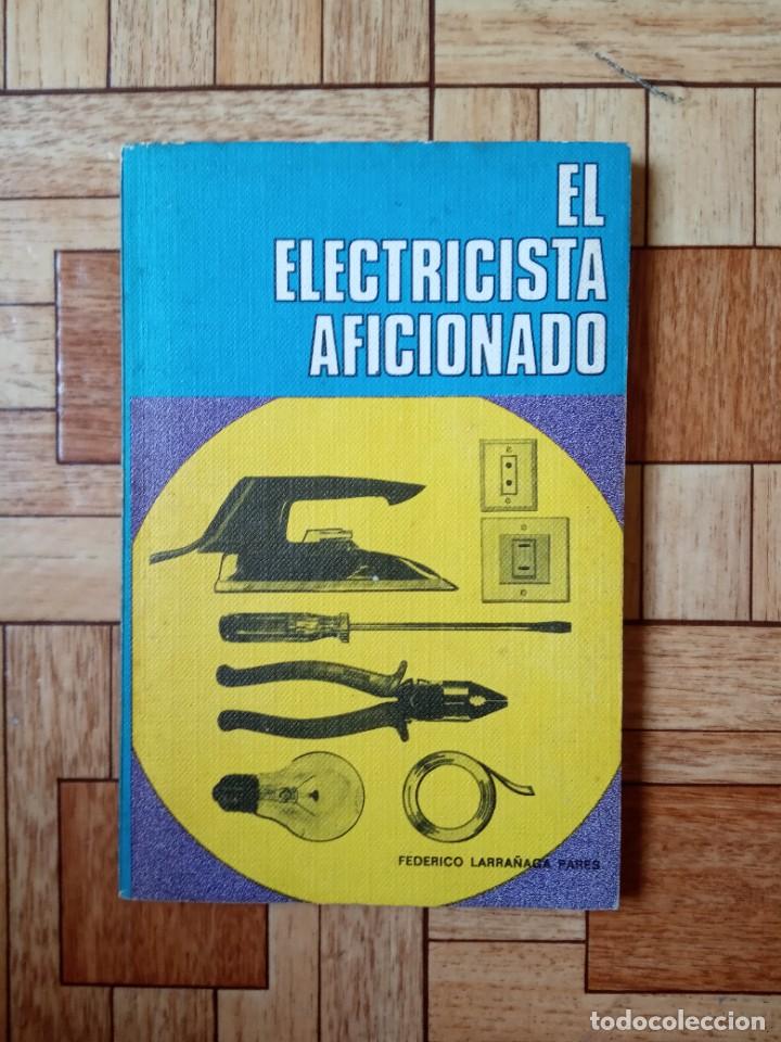 Libros: FEDERICO LARRA&Ntilde;AGA - EL ELECTRICISTA AFICIONADO - Foto 1