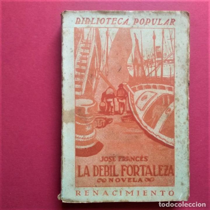 Libros: La D&eacute;bil Fortaleza. Novela. - Franc&eacute;s, Jos&eacute;. - Foto 1