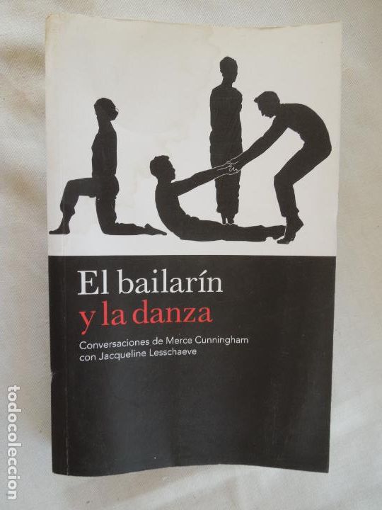 Libros: EL BAILAR&Iacute;N Y LA DANZA - CONVERSACIONES DE MERCE CUNNINGHAM CON JACQUELINE LESSCHAEVE-GLOBAL 1&ordf; 2009