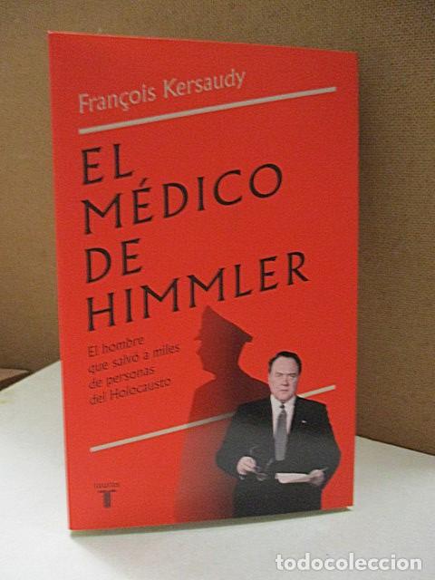 Libros: KERSAUDY, FRAN&Ccedil;OIS. - EL M&Eacute;DICO DE HIMMLER. EL HOMBRE QUE SALV&Oacute; A MILES DE PERSONAS DEL HOLOCAUSTO.
