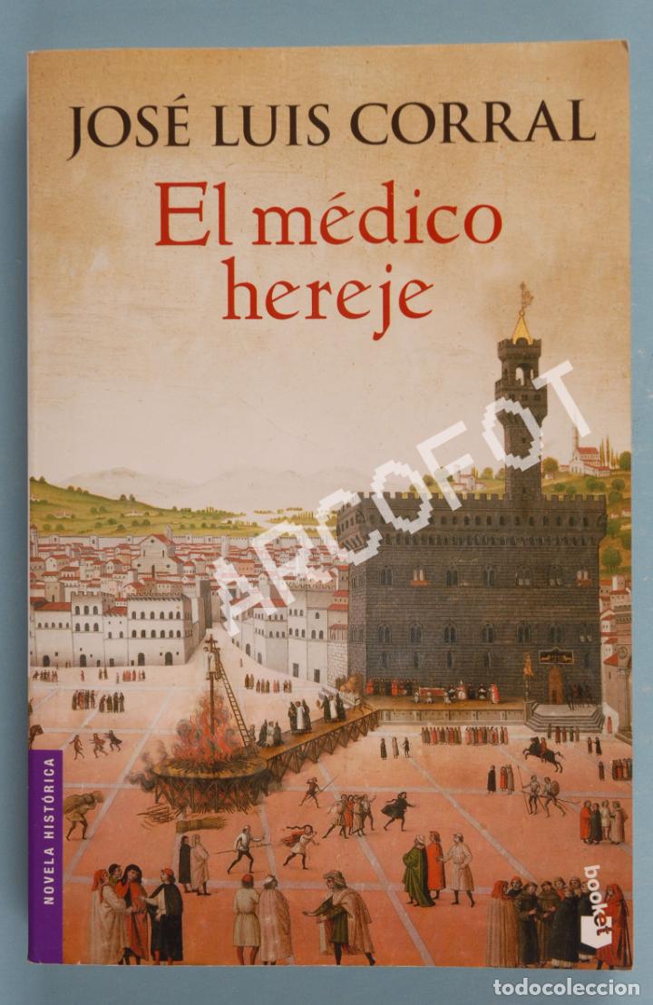 Libros: JOS&Eacute; LUIS CORRAL - EL M&Eacute;DICO HEREJE - PLANETA 2014 - Foto 1