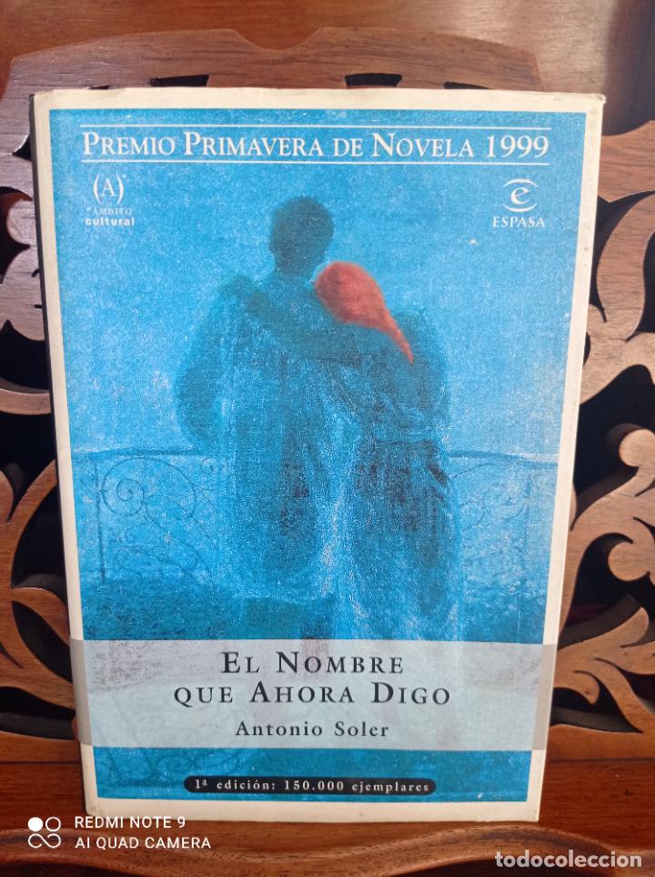 Libros: EL NOMBRE QUE AHORA DIGO, ANTONIO SOLER. ESPASA 1999 - Foto 2