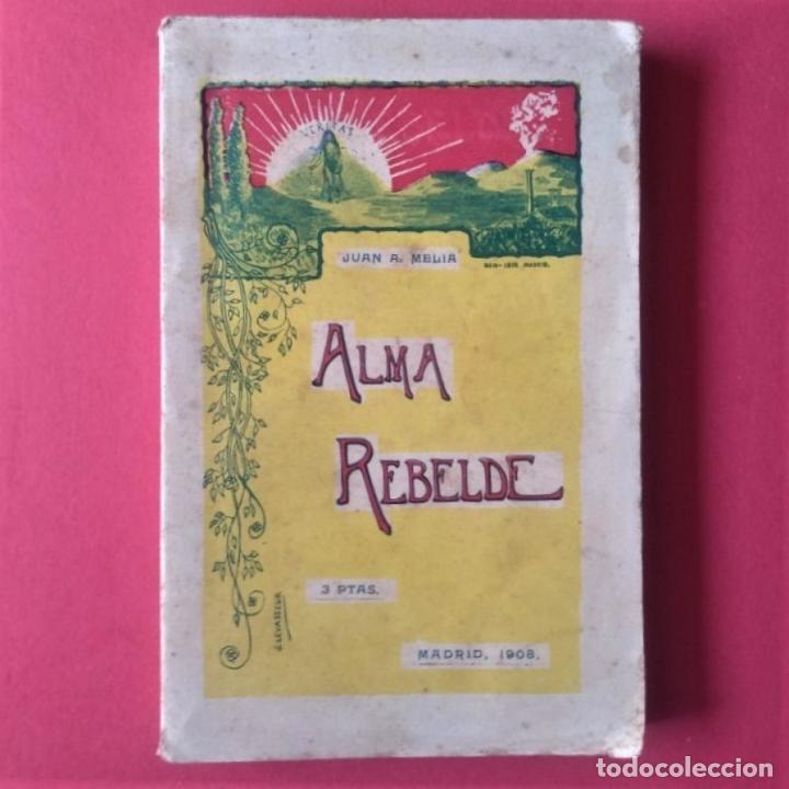 Libros: Alma Rebelde. - Meli&aacute;, Juan A. [Almela]. - Foto 1