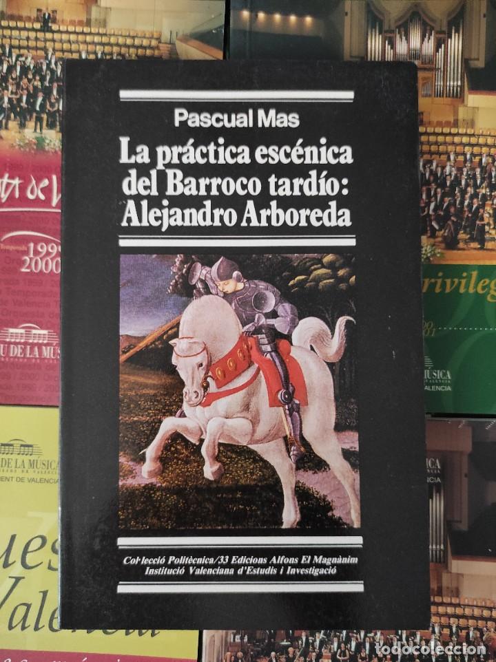 Libros: LA PR&Aacute;CTICA ESC&Eacute;NICA DEL BARROCO TARD&Iacute;O: Alejandro Arboleda - Pascual Mas