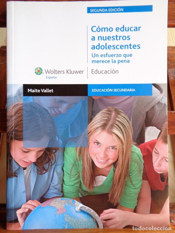Libros: C&Oacute;MO EDUCAR A NUESTROS ADOLESCENTES. Un esfuerzo que merece la pena. - MAITE VALLET - Foto 1