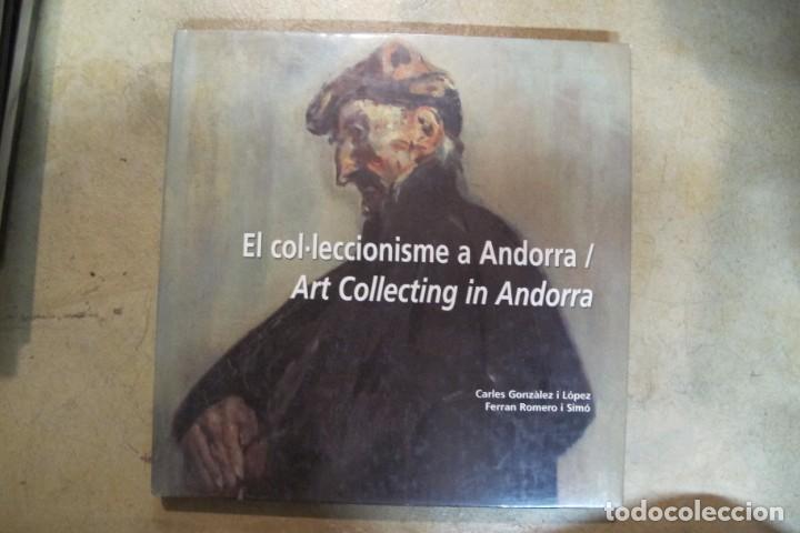 Libros: EL COL.LECCIONISME A ANDORRA / ART COLLECTING IN ANDORRA. CARLES GONZALEZ I LOPEZ FERRAN ROMERO SIMO