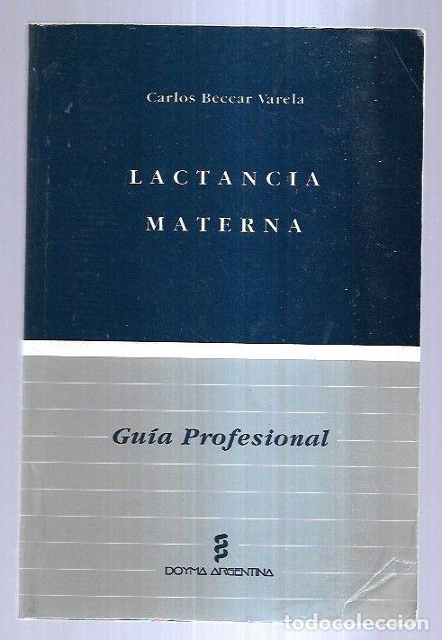 Libros: LACTANCIA MATERNA. GUIA PROFESIONAL - BECCAR VARELA, CARLOS