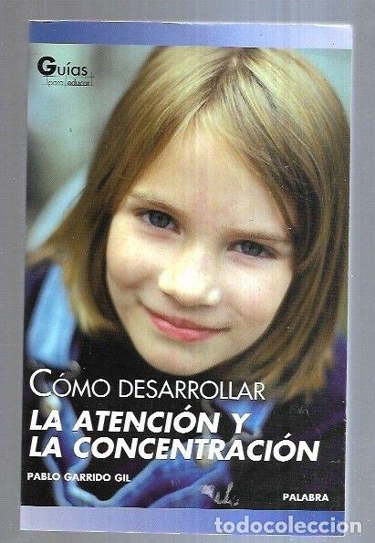 Libros: COMO DESARROLLAR LA ATENCION Y LA CONCENTRACION - GARRIDO GIL, PABLO - Foto 2