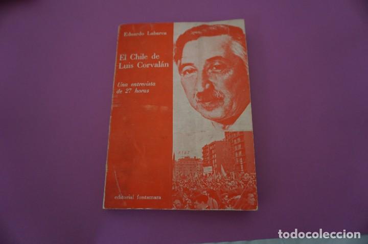 Libros: 12B/ EL CHILE DE LUIS CORVALAN - EDUARDO LABARCA GODDARD / EDITORIAL FONTAMARA - Foto 1
