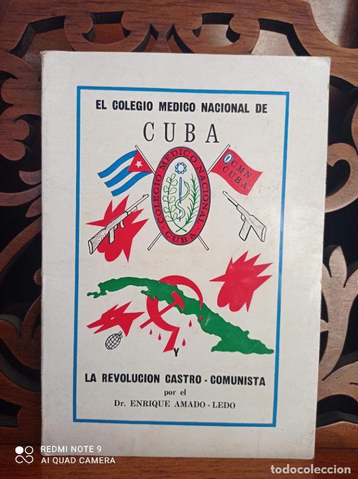 Libros: EL COLEGIO MEDICO NACIONAL DE CUBA Y LA REVOLUCION CASTRO COMUNISTA, ENRIQUE AMADO LEDO 1973