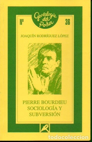 Libros: PIERRE BOURDIEU: SOCIOLOG&Iacute;A Y SUBVERSI&Oacute;N. - Foto 1