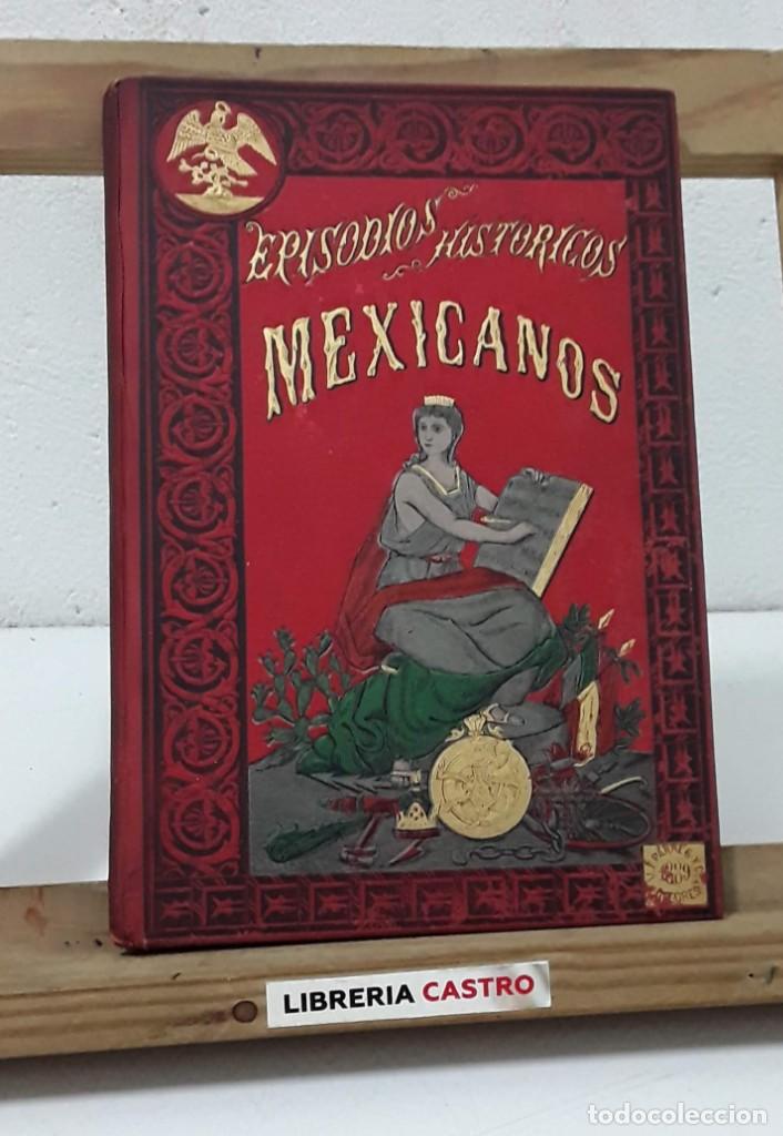 Libros: Episodios hist&oacute;ricos mexicanos. Novelas hist&oacute;ricas nacionales. Tomo I - Enrique de Olavarr&iacute;a y Ferra