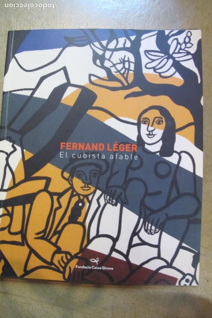 Libros: FERNAND LEGER. EL CUBISTA AFABLE. FUNDACIO CAIXA DE GIRONA - Foto 1